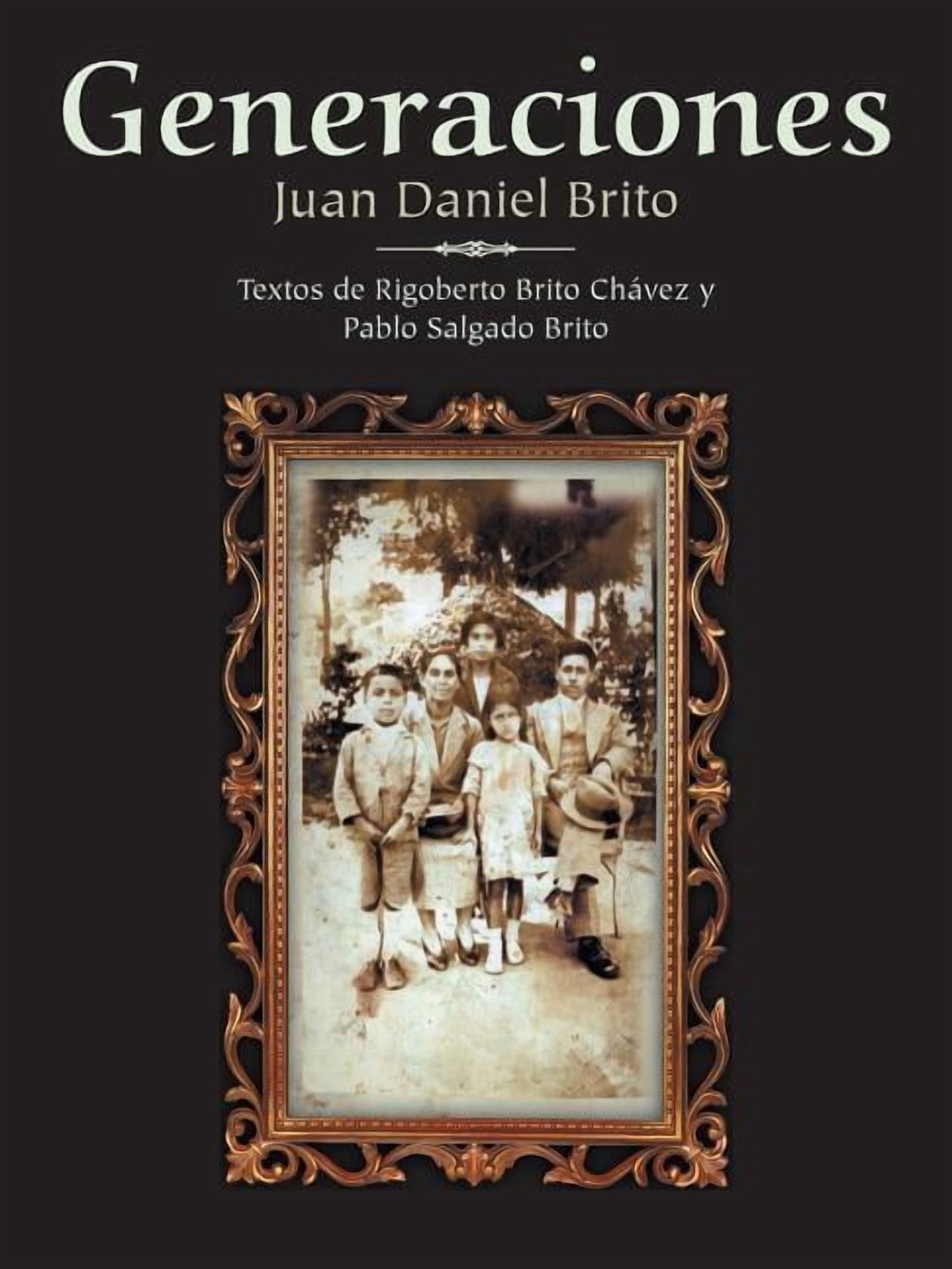 Generaciones: Textos de Rigoberto Brito Chavez y Pablo Salgado Brito, (Paperback)