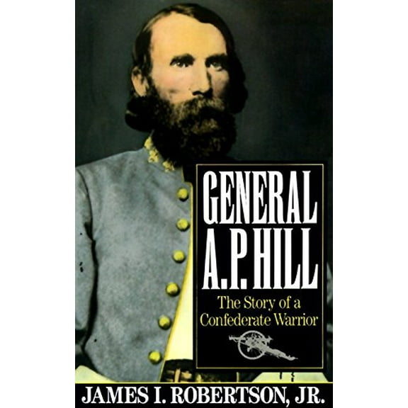 Pre-Owned General A.P. Hill: The Story of a Confederate Warrior (Paperback) 0679738886 9780679738886