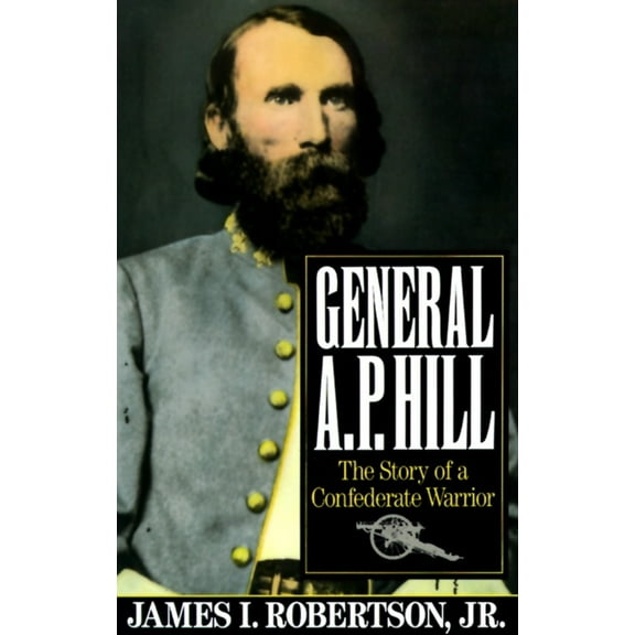Pre-Owned General A.P. Hill: The Story of a Confederate Warrior (Paperback) 0679738886 9780679738886
