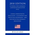 thumbnail image 1 of General Administrative Regulations - Catastrophic Risk Protection Endorsement - Area Risk Protection Insurance Regulations (US Federal Crop Insurance Corporation Regulation) (FCIC) (2018 Edition) (Paperback), 1 of 1