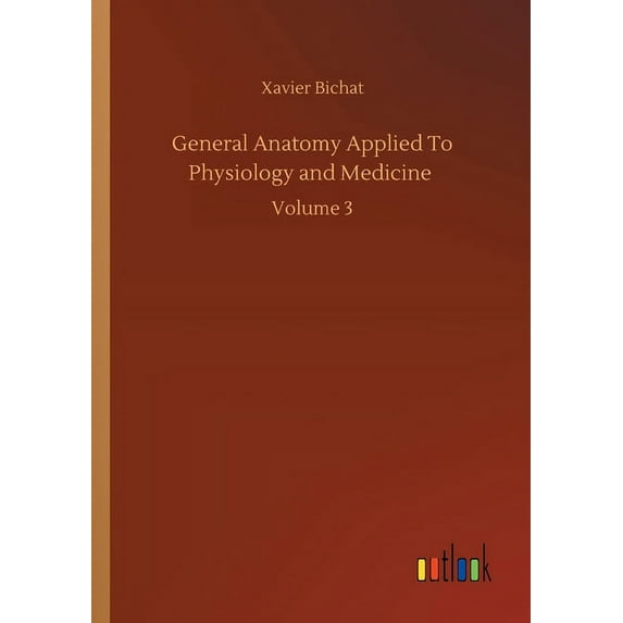General Anatomy Applied To Physiology and Medicine : Volume 3 (Paperback)