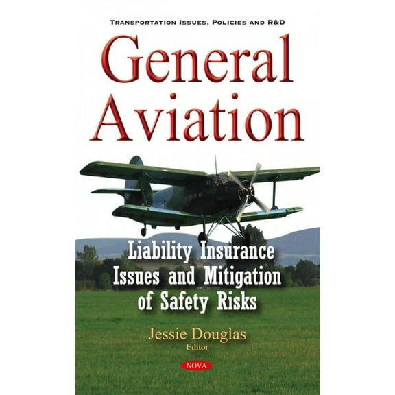 General Aviation : Liability Insurance Issues and Mitigation of Safety Risks
