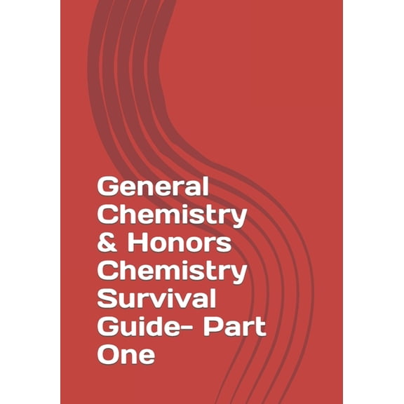 General Chemistry & Honors Chemistry Survival Guide- Part One (Paperback)