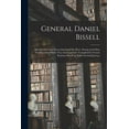 thumbnail image 1 of General Daniel Bissell: His Ancestors and Descendants and the Hoyt, Strong and Other Families With Which They Intermarri, (Paperback), 1 of 1
