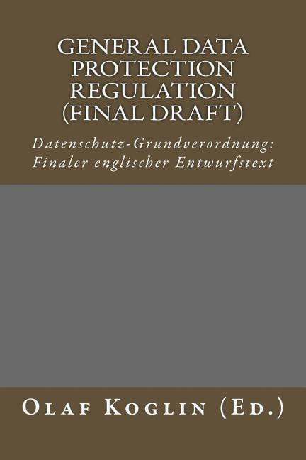 General Data Protection Regulation (Final Draft): Datenschutz-Grundverordnung - Finaler Englischer Entwurfstext (Paperback)
