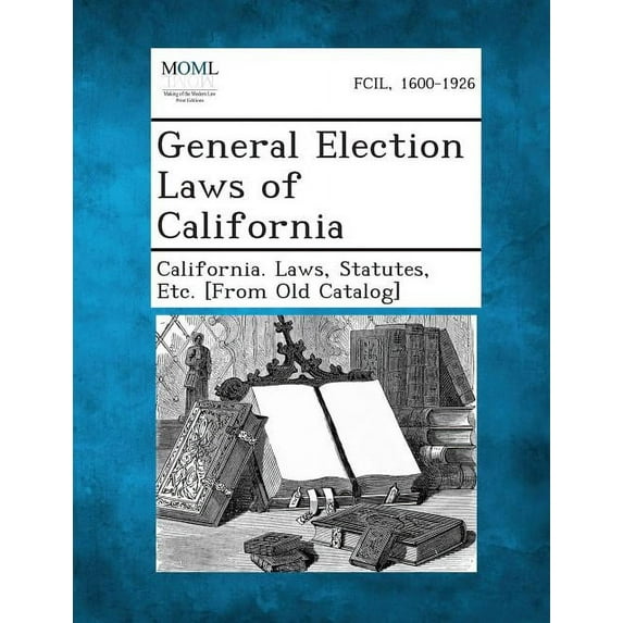 General Election Laws of California (Paperback)