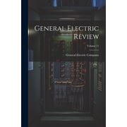 General Electric Review; Volume 11, Paperback