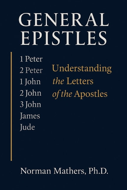 General Epistles: Understanding the Letters of the Apostles, (Paperback)
