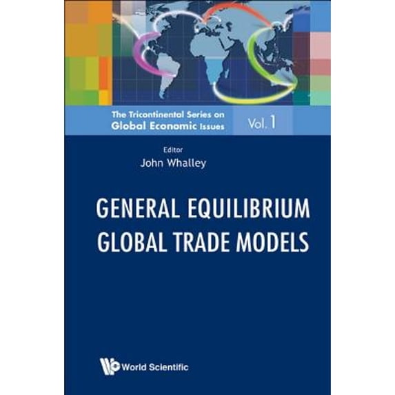 Pre-Owned General Equilibrium Global Trade Models (Hardcover 9789814383677) by John Whalley