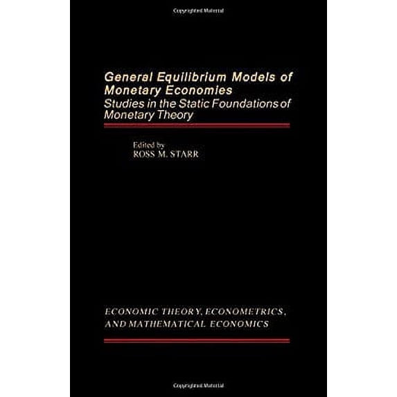 Pre-Owned General Equilibrium Models for Monetary Economics : Studies in the Static Foundation of Monetary Theory 9780126639704
