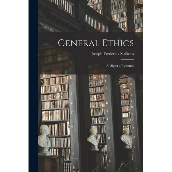 General Ethics: a Digest of Lectures, (Paperback)