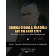 thumbnail image 1 of General George C. Marshall and the Army Staff: A Study in Effective Staff Leadership (Paperback), 1 of 1