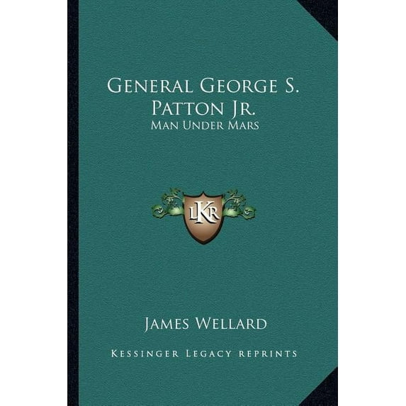 General George S. Patton Jr. : Man Under Mars (Paperback)