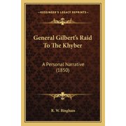 General Gilberts Raid To The Khyber A Personal Narrative 1850 Paperback