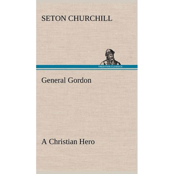 General Gordon A Christian Hero (Hardcover)
