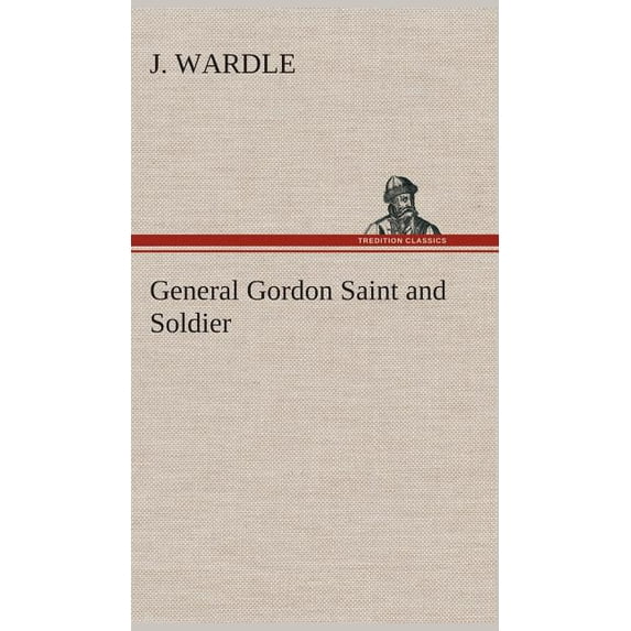 General Gordon Saint and Soldier (Hardcover)