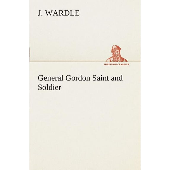 General Gordon Saint and Soldier (Paperback)