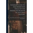 thumbnail image 1 of General Guide to the Exhibition Halls of the American Museum of Natural History, (Hardcover), 1 of 1