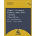 thumbnail image 1 of General History of Astronomy Planetary Astronomy from the Renaissance to the Rise of Astrophysics, Part A, Tycho Brahe to Newton, (Paperback), 1 of 1