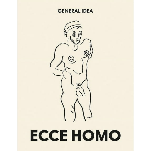 General Idea: Ecce Homo: Drawings (1985-1993) (Paperback)