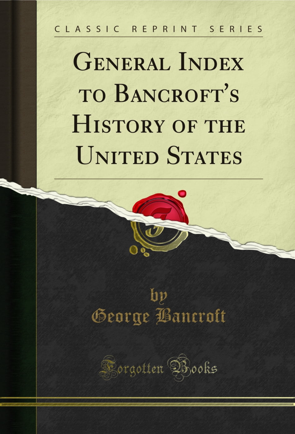 General Index to Bancroft's History of the United States (Classic ...