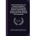 thumbnail image 1 of General Information For American Engineers Interested In Navigation Subjects, Regarding The History, Purposes, Methods And Results Of The Work Of The Association (Paperback), 1 of 1