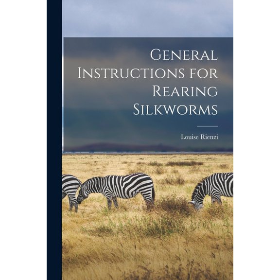 General Instructions for Rearing Silkworms (Paperback)