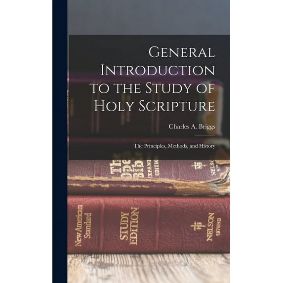 General Introduction to the Study of Holy Scripture; the Principles, Methods, and History (Hardcover)