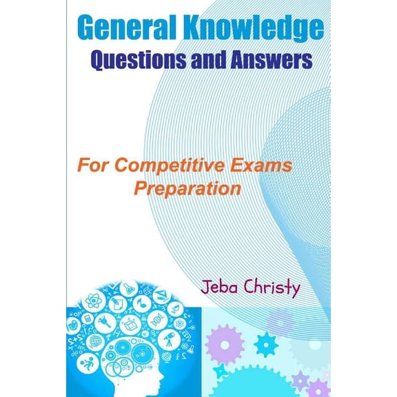General Knowledge Questions and Answers: For Competitive Exams Preparation (Paperback)