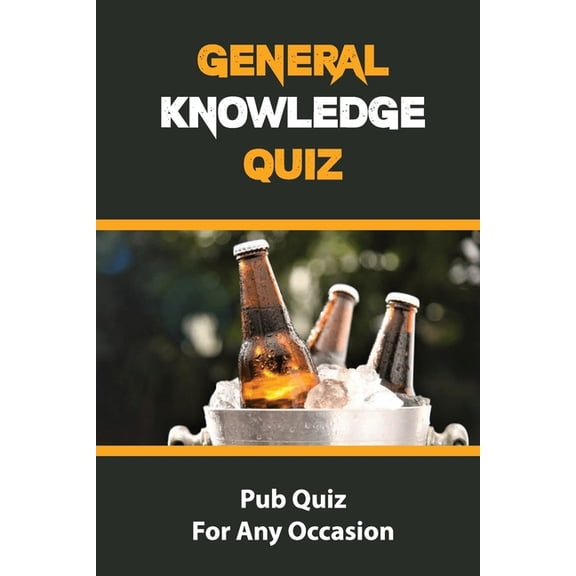 General Knowledge Quiz: Pub Quiz For Any Occasion