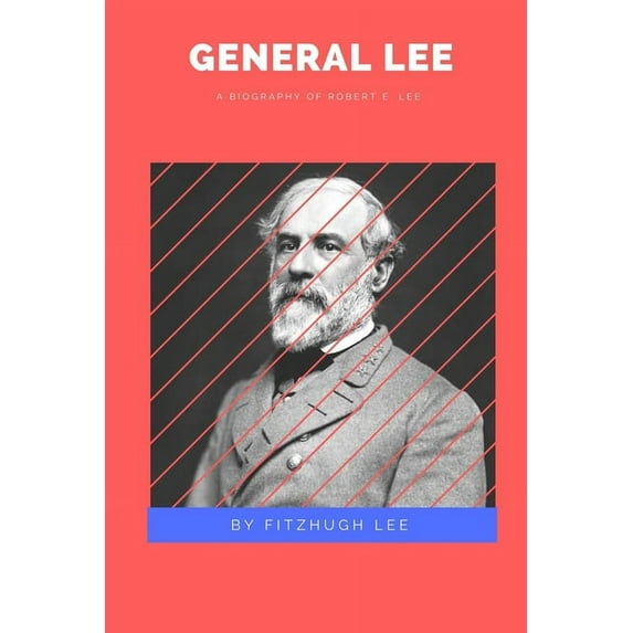 General Lee: A Biography of Robert E. Lee, (Paperback)