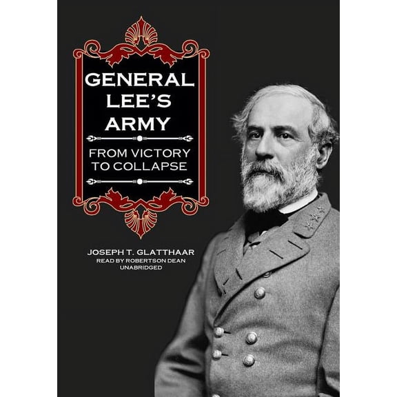 General Lee's Army: From Victory to Collapse (Audiobook)