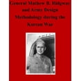 thumbnail image 1 of General Matthew B. Ridgway and Army Design Methodology during the Korean War (Paperback) by Command and General Staff College, 1 of 1