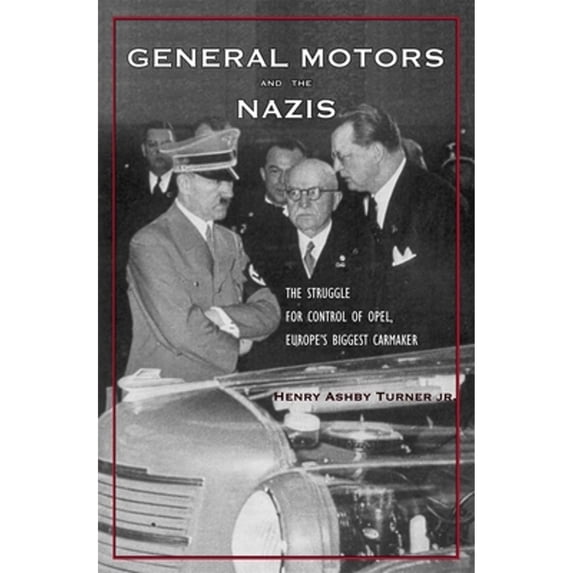 Pre-Owned General Motors and the Nazis : The Struggle for Control of Opel, Europe's Biggest Carmaker (Hardcover) 9780300106343