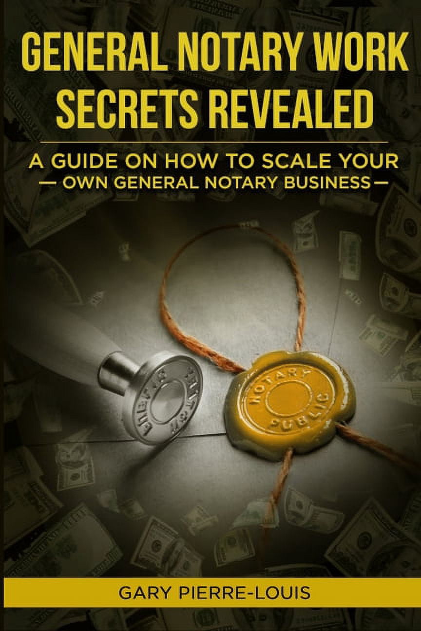 General Notary Work Secrets Revealed: A Guide on How to Scale Your Own ...