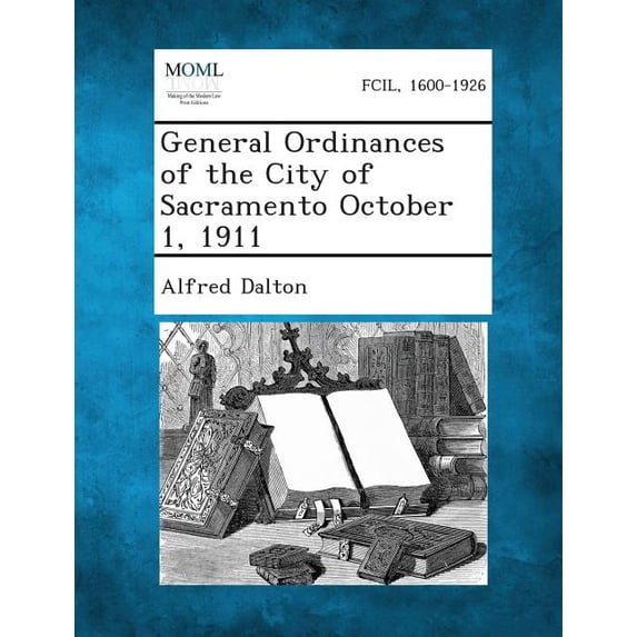 General Ordinances of the City of Sacramento October 1, 1911 (Paperback)