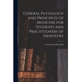 thumbnail image 1 of General Pathology and Principles of Medicine for Students and Practitioners of Dentistry (Paperback), 1 of 1