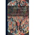 thumbnail image 1 of General Post-Office: A Candid Examination, of the Origin and Management, of What Is Called the Inland Letter-Carrier's S, (Paperback), 1 of 1