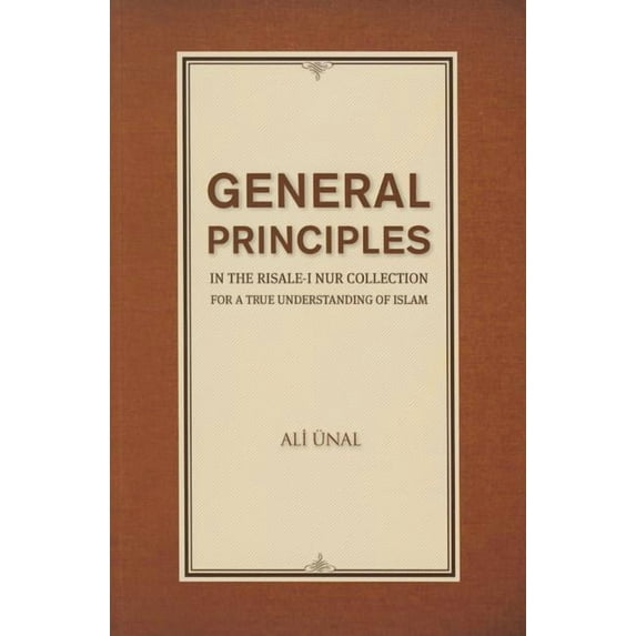 General Principles in the Risale-i Nur Collection for a True Understanding of Islam (Paperback)
