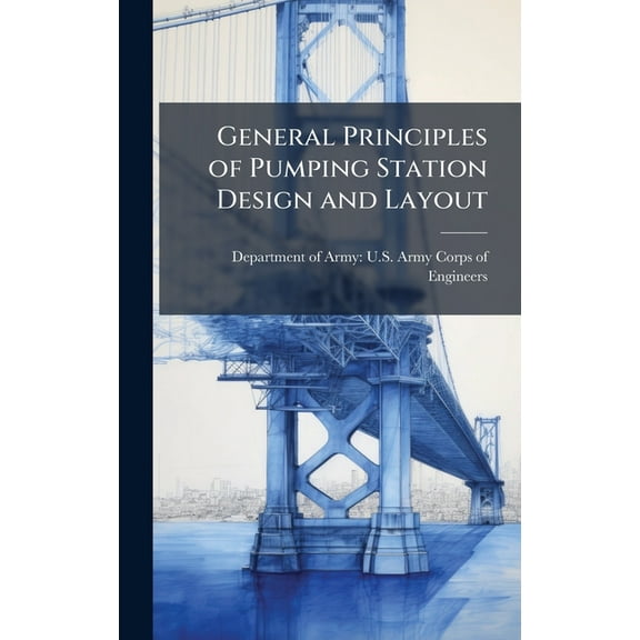General Principles of Pumping Station Design and Layout, (Hardcover)