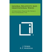 General Relativity and Gravitational Waves Interscience Tracts on Physics and Astronomy, V10, Hardcover