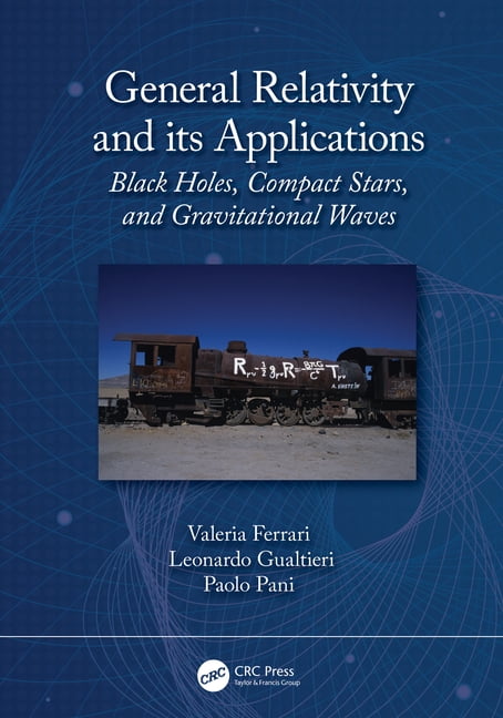 Relativity Application General Relativity and Its Applications: Black Holes, Compact Stars and ...