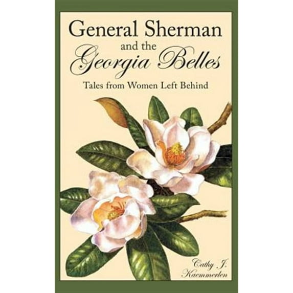 General Sherman and the Georgia Belles: Tales from Women Left Behind (Hardcover)
