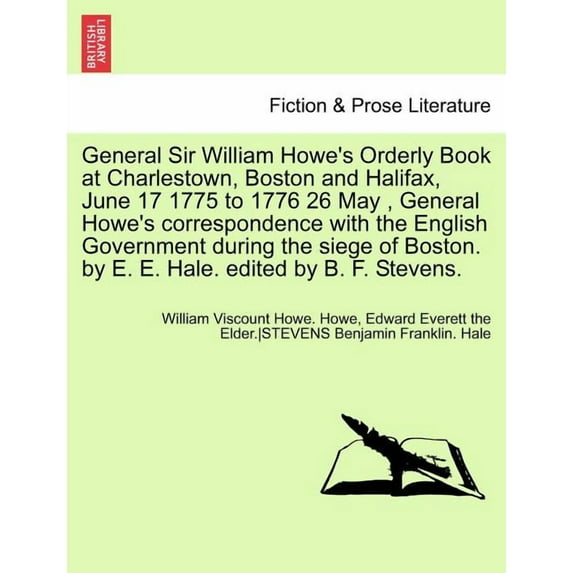 General Sir William Howe's Orderly Book at Charlestown, Boston and Halifax, June 17 1775 to 1776 26 May, General Howe's , (Paperback)