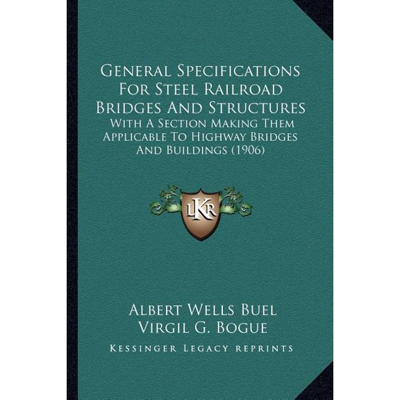 General Specifications for Steel Railroad Bridges and Structures : With a Section Making Them Applicable to Highway Bridges and Buildings (1906)