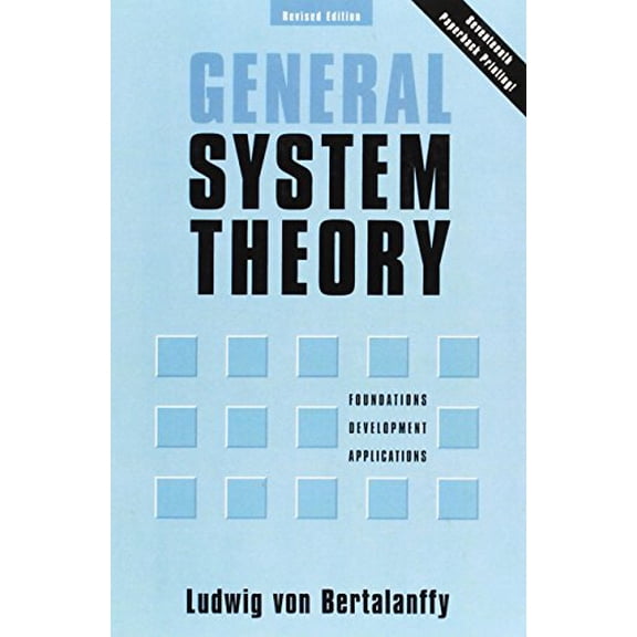 Pre-Owned General System Theory: Foundations, Development, Applications (Revised Edition) (Paperback) 0807604534 9780807604533