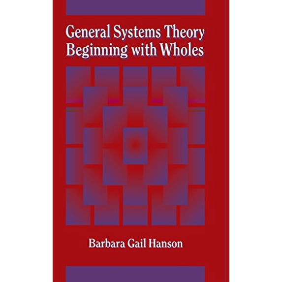 Pre-Owned General Systems Theory - Beginning with Wholes: Beginning with Wholes (Hardcover) 1560323450 9781560323457