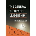thumbnail image 1 of The General Theory of Leadership : Defining Leadership, Understanding How It Emerges in Individuals, Learning  How to Practice It in Organizations (Paperback), 1 of 1