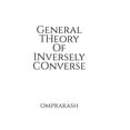 thumbnail image 1 of General Theory Of Inversely Converse, (Hardcover), 1 of 1