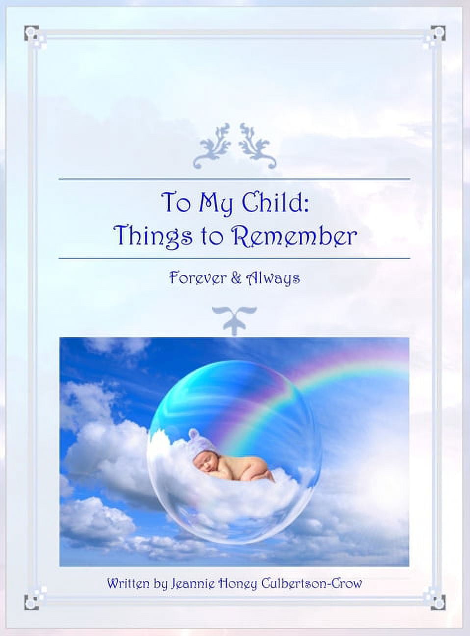General To My Child: Things to Remember Forever and Always, Book 1, (Hardcover)